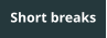 Short breaks