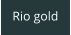 Rio gold